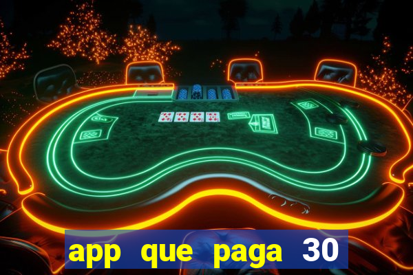 app que paga 30 reais para se cadastrar